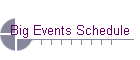 Big Events Schedule