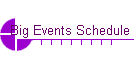 Big Events Schedule