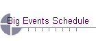 Big Events Schedule